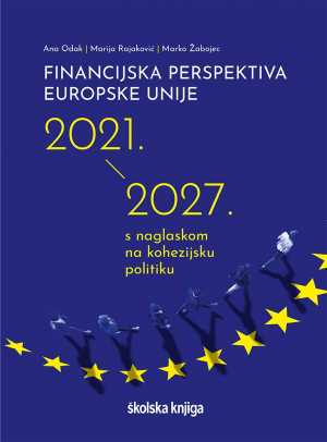 FINANCIJSKA PERSPEKTIVA EUROPSKE UNIJE 2021.-2027. S NAGLASKOM NA KOHEZIJSKU POLITIKU